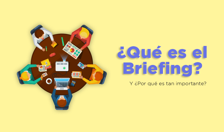 &iquest;Qu&eacute; es el Briefing? Y &iquest;Por qu&eacute; es tan importante?
